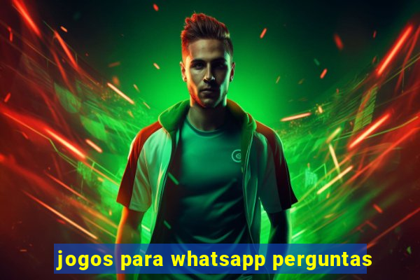 jogos para whatsapp perguntas